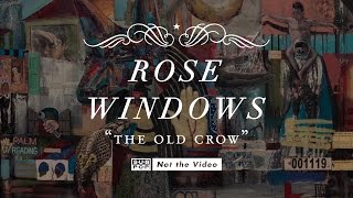 Rose Windows - The Old Crow