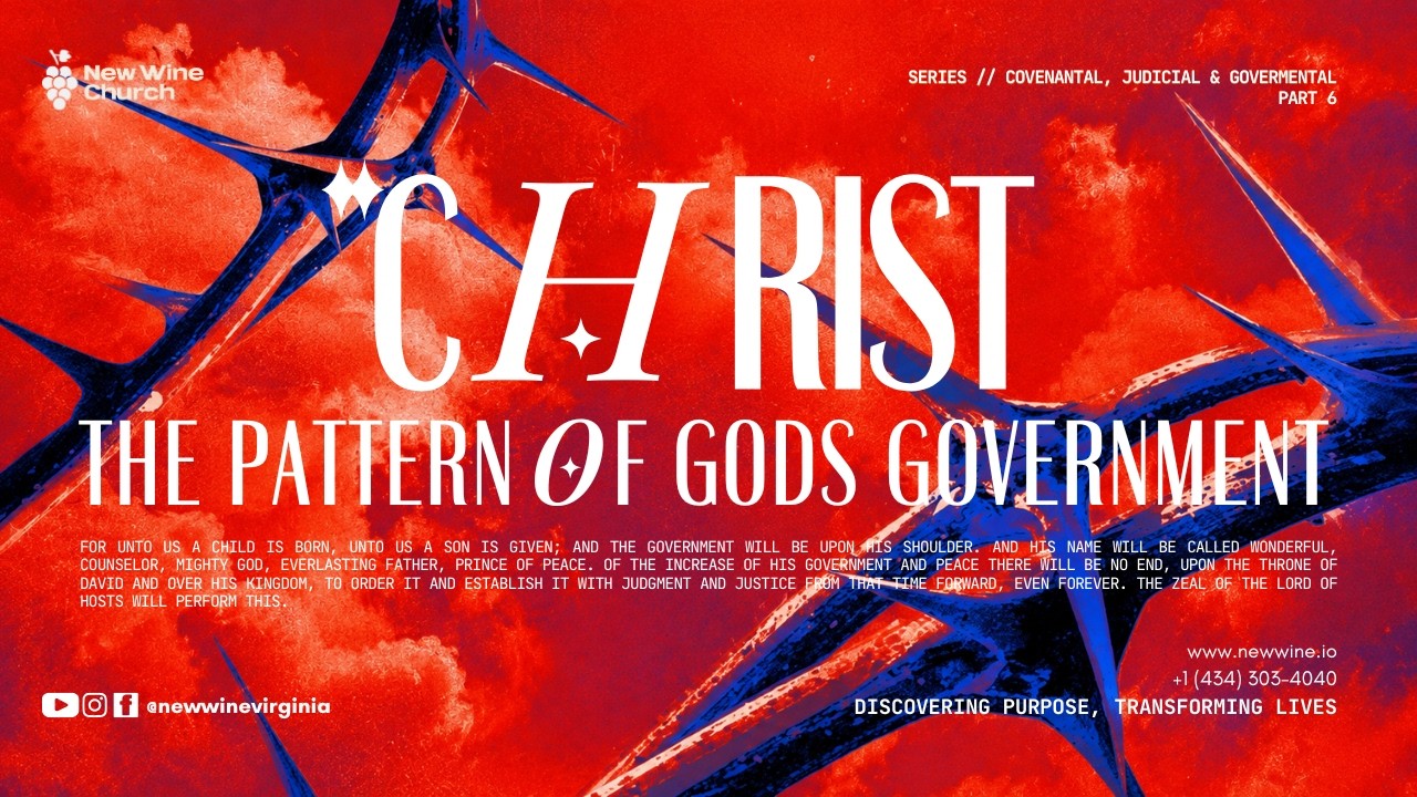 CHRIST: The Pattern of God's Government | New Wine Church