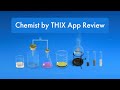 Chemist By THIX App Review A Chemistry Lab App Review