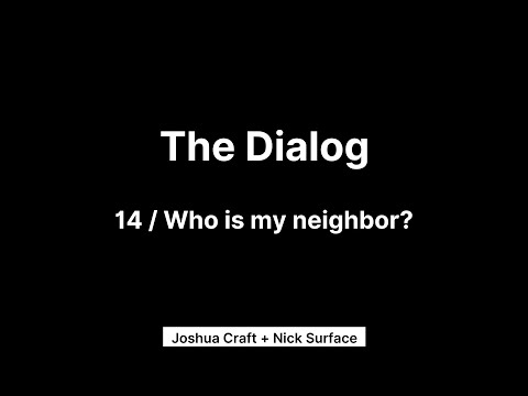 The Dialog / 14 / Who is my neighbor?