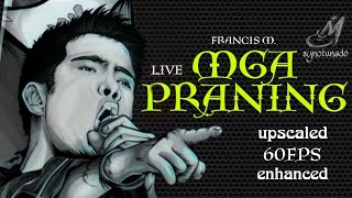 MGA PRANING [ FRANCIS M. | LIVE ]  60FPS