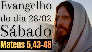 Evangelho do dia com reflexão, sábado 28/02, Mt 5,43-48