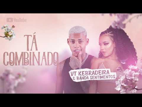 VT KEBRADEIRA & BANDA SENTIMENTOS - TÁ COMBINADO - ÁUDIO OFICIAL