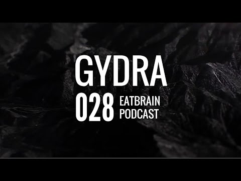 Gydra - Eatbrain Podcast [Ep. 028]