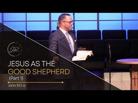 “Jesus as the Good Shepherd (Part 1)" - John 10:1-6 (9.25.22) - Dr. Jordan N. Rogers