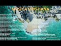 Canciones De Adoracion En Español Worship Songs In Spanish Musica Cristiana