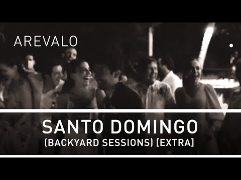 Arevalo - Santo Domingo (Backyard Sessions) [Extra]