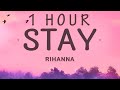 1 HOUR Rihanna Stay Lyrics