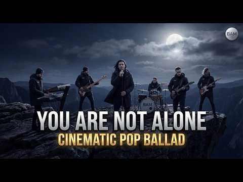 BAM SIX - You Are Not Alone (Cinematic Pop Ballad | Lyric Video)
