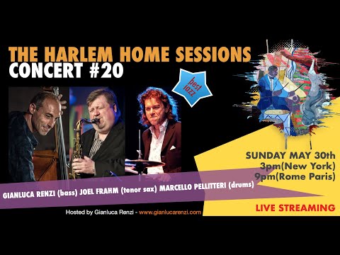 THE HARLEM HOME SESSIONS #20 - GIANLUCA RENZI invites JOEL FRAHM & MARCELLO PELLITTERI