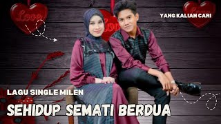 Download lagu SEHIDUP SEMATI BERDUA - Lagu single Milen #ciptaanjhonimasi  mp3