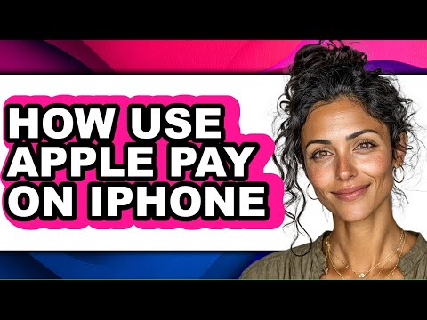 How Use Apple Pay on Iphone - Full Guide
