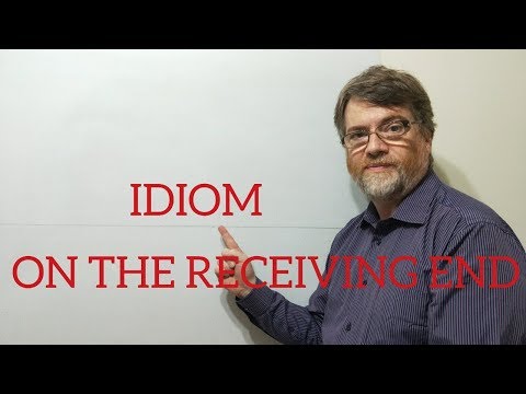 English Tutor Nick P Idioms (271) On the Receiving End