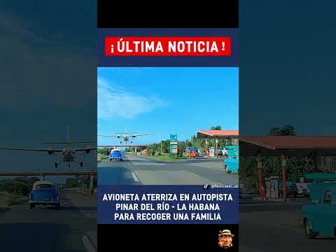 Avioneta Aterriza en Plena Autopista Pinar del Río - La Habana para Recoger un Grupo de Personas