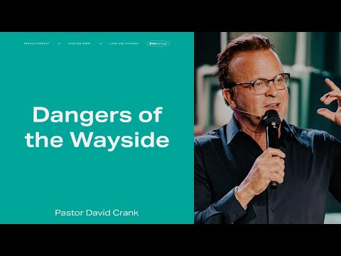 Dangers of the Wayside | Pastor David Crank | FaithChurch.com