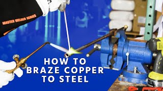 How to Braze Copper to Steel