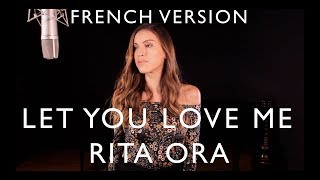 LET YOU LOVE ME ( FRENCH VERSION ) RITA ORA ( SARA'H COVER )