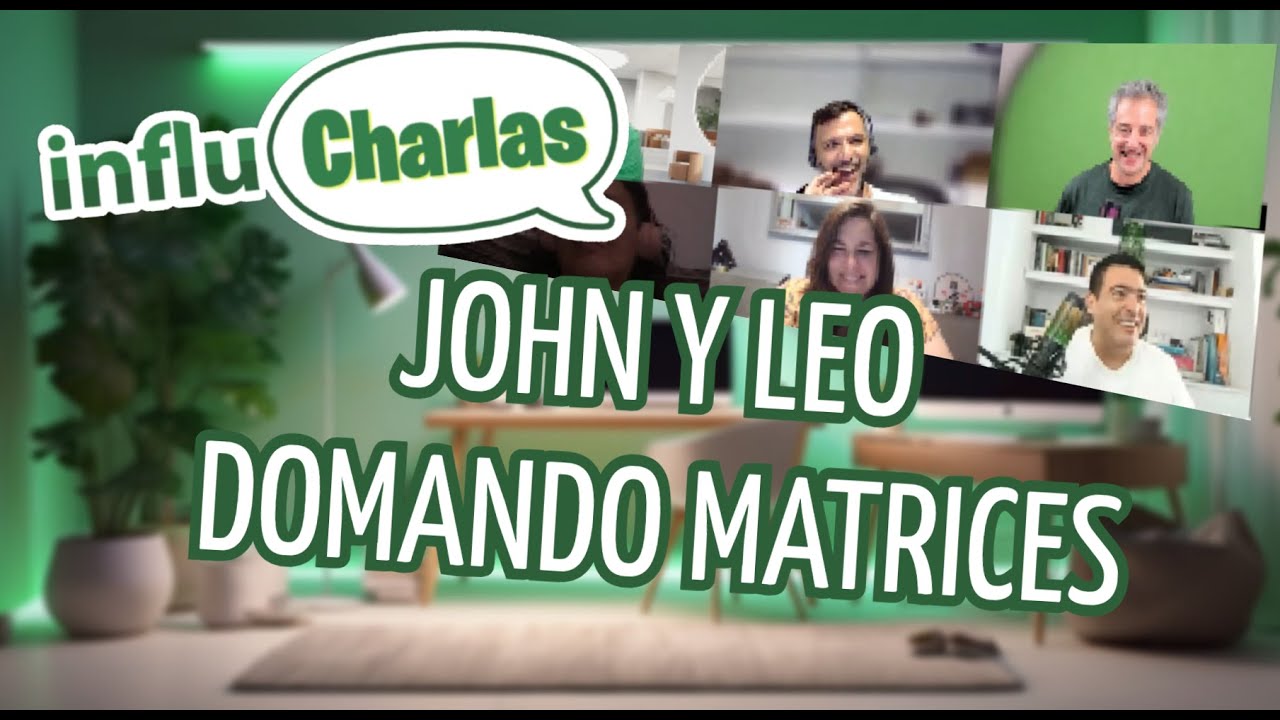 Influcharlas: John y Leo domando matrices