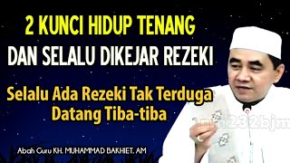 Download lagu 2 Kunci Hidup Tenang Dan Selalu Dikejar Rezeki Tak Terduga Datang Tiba-tiba | KH. Muhammad Bakhiet mp3