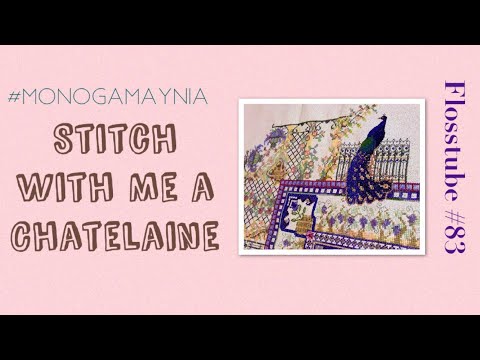 Flosstube #83 Stitch With Me a Chatelaine