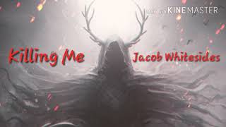 Killing Me - Jacob Whitesides