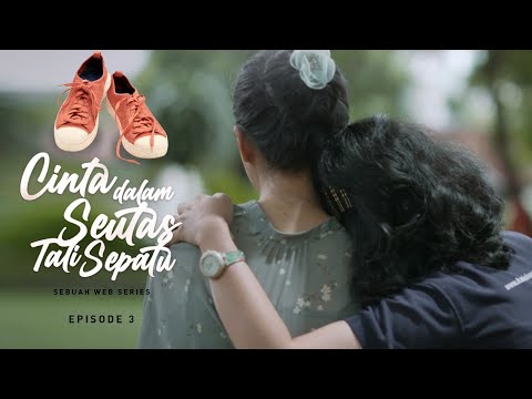 Cinta Dalam Seutas Tali Sepatu (Episode 3) - Web Series