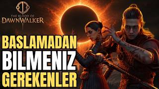 Başlamadan Önce Bilmeniz Gerekenler | The Blood of Dawnwalker | Türkçe Başlangıç