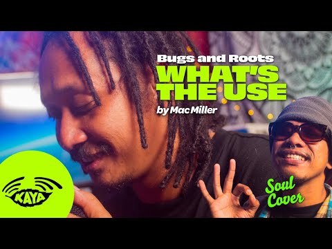 Bugs and Roots - "What's the Use" by Mac Miller | R&B Cover | Kaya Sesh Live | Lyrics