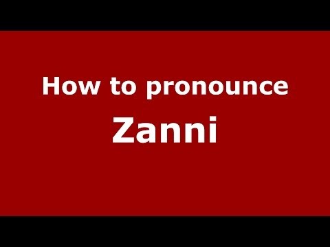 How to pronounce Zanni