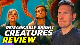 Remarkably Bright Creatures - Movie Review