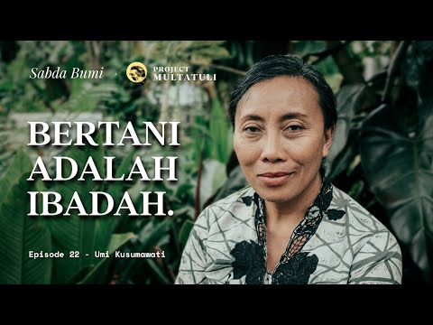 Umi Kusumawati: Bertani Untuk Merawat Hidup Agar Seimbang | Sabda Bumi Episode 22