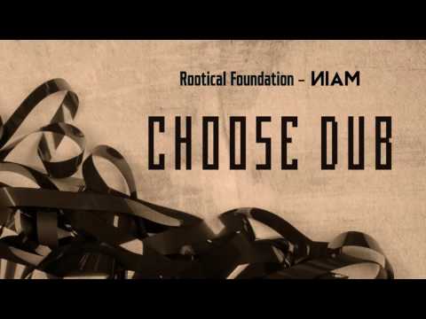 Choose Dub - NIAM ft Rootical Foundation