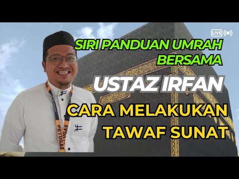 Siri Panduan Umrah Bersama Ustaz Irfan (15): Cara Melakukan Tawaf Sunat