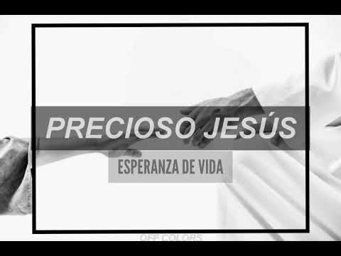 Precioso Jesús - Esperanza de Vida (Letra)