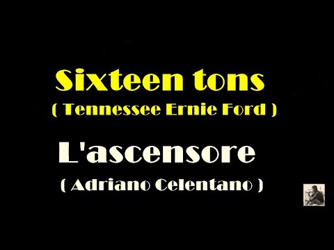 Sixteen tons - L'ascensore - Tennessee Ernie Ford - Adriano Celentano