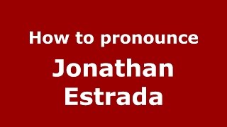 How to pronounce Jonathan Estrada