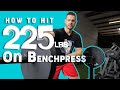 How to Hit 225 LBS on the Bench Press ||----|| 1 Rep Max Method