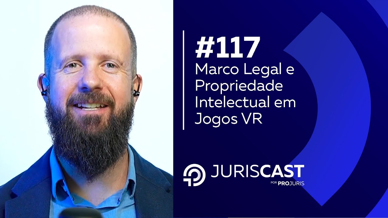 O Novo Marco Legal e a Propriedade Intelectual em Jogos VR com Dr. David Rodrigues #juriscast  #117