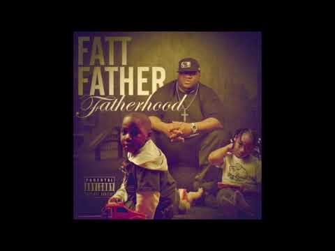Fatt Father - Fatherhood