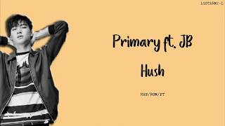 Primary ft. JB (GOT7) - Hush (허쉬) (HAN/ROM/PT-BR)