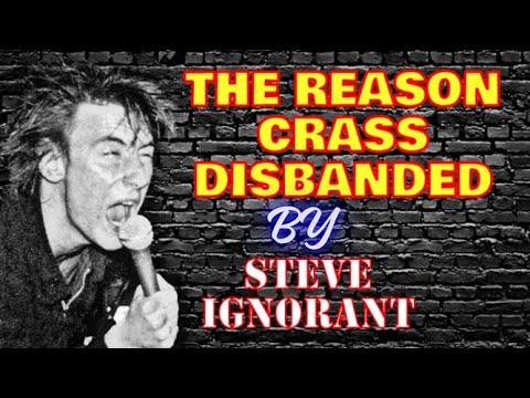 Why CRASS Disbanded, by STEVE IGNORANT.