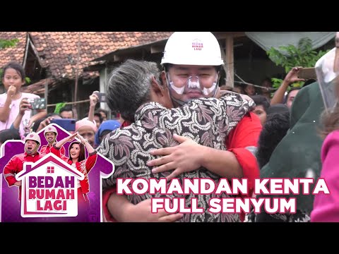 KOMANDAN KENTA FULL SENYUM - BEDAH RUMAH LAGI