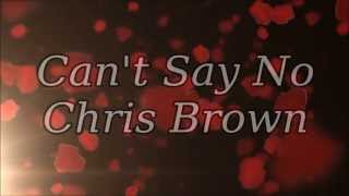 Chris Brown Can't Say No Lyrics