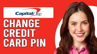 How To Change Capital One Credit Card Pin (How Do I Change Capital One Credit Card PIN)