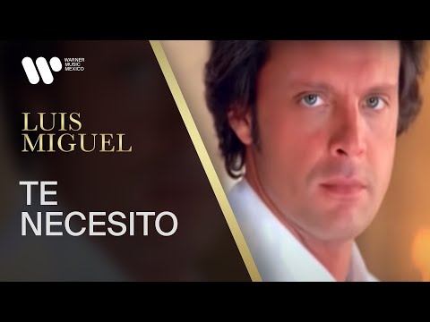 Luis Miguel - "Te Necesito" (Video Oficial)