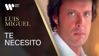 Luis Miguel - &quot;Te Necesito&quot; (Video Oficial)