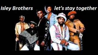 Isley Brothers -  let's stay together