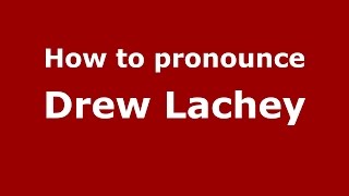 How to pronounce Drew Lachey