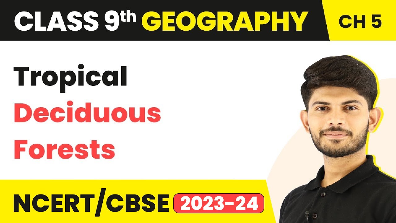 Class 9 Geography Chapter 5 | Tropical Deciduous Forests -Natural Vegetation & Wildlife