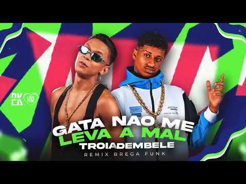 GATA NÃO ME LEVE A MAL - MC TROIA E MANO DEMBELE ÁUDIO OFICIAL REMIX 2023